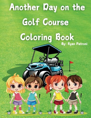 Another Day on the Golf Course Coloring Book: Simple and Bold Coloring Pages Exploring Golfing for Children Ages 3-12 von Independently published