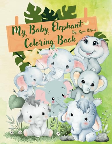My Baby Elephant Coloring Book: Simple and Bold Coloring Pages | Baby Elephants | Children Ages 3-12 von Independently published