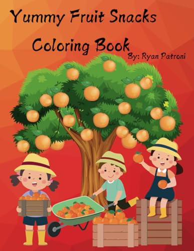 Yummy Fruit Snacks Coloring Book: Simple and Bold | Color Different Fruit | Ages 3-12 von Independently published