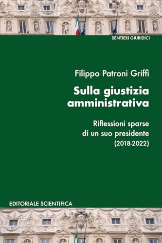 Sulla giustizia amministrativa. Riflessioni sparse di un suo presidente (2018-2022) (Sentieri giuridici) von Editoriale Scientifica
