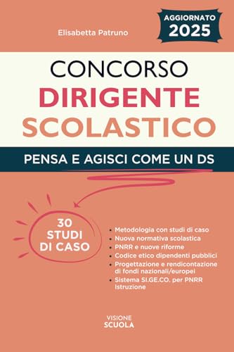 Concorso Dirigente Scolastico: Pensa e agisci come un DS per superare brillantemente la prova. Studi di casi pratici, PNRR e Nuovo Codice degli Appalti von Visione Scuola