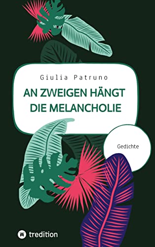 An Zweigen hängt die Melancholie: Gedichte, Lyrik, Kurzprosa, Poesie von tredition