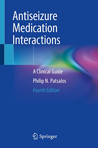 Antiseizure Medication Interactions: A Clinical Guide von Springer