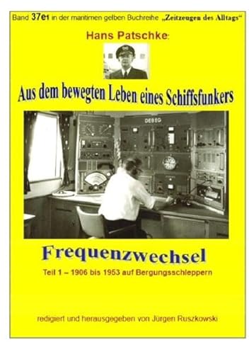 maritime gelbe Reihe bei Jürgen Ruszkowski / Aus dem bewegten Leben eines Schiffsfunkers - Frequenzwechsel - Teil 1 -1906 bis 1953 auf ... gelben Buchreihe bei Jürgen Ruszkowski