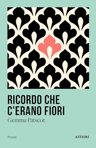 Ricordo che c’erano fiori (Poesia) von Affiori