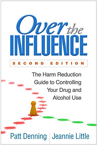 Over the Influence, Second Edition: The Harm Reduction Guide to Controlling Your Drug and Alcohol Use von Taylor & Francis