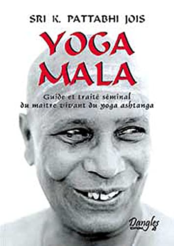 Yoga Mala : Guide et traité séminal du maître vivant du yoga ashtanga