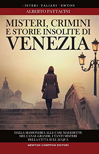 Misteri, crimini e storie insolite di Venezia (Tradizioni italiane) von Newton Compton