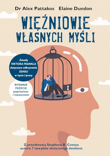 Więźniowie własnych myśli: Zasady Viktora Frankla dotyczące odkrywania sensu w życiu i pracy von Purana