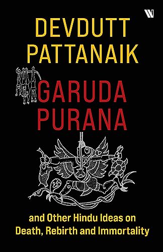 Garuda Purana And Other Hindu Ideas Of Death, Rebirth And Immortality Garuda Purana And Other Hindu Ideas Of Death, Rebirth And Immortality
