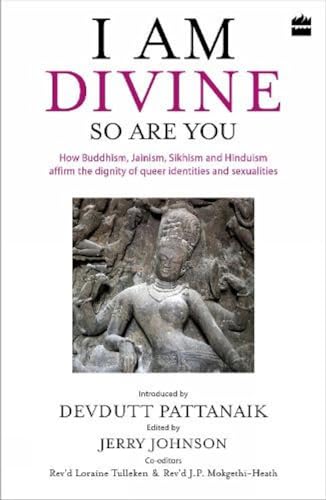 I Am Divine. So Are You: How Buddhism, Jainism, Sikhism and Hinduism Affirm the Dignity of Queer Identities and Sexualities von HarperCollins India