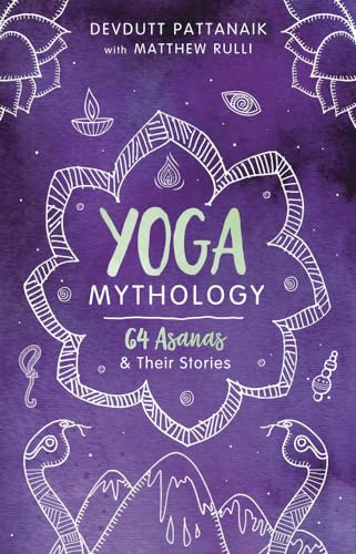 Yoga Mythology: 64 Asanas and Their Stories