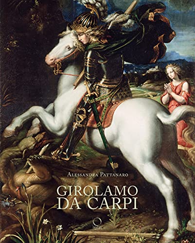 Girolamo da Carpi. Ediz. a colori (La grande officina) von Officina Libraria