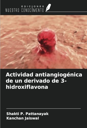 Actividad antiangiogénica de un derivado de 3-hidroxiflavona von Ediciones Nuestro Conocimiento