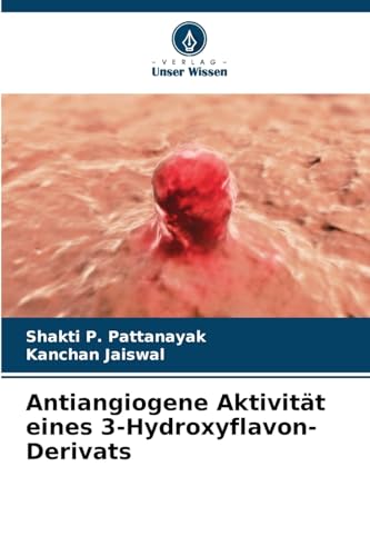 Antiangiogene Aktivität eines 3-Hydroxyflavon-Derivats von Verlag Unser Wissen