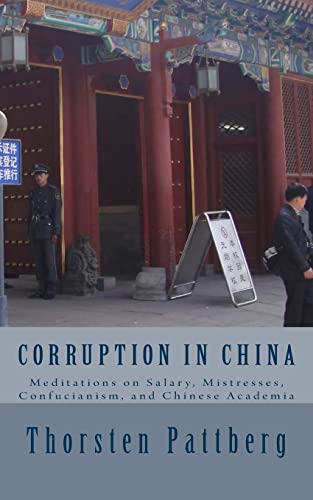 Corruption in China: Meditations on Salary, Mistresses, Confucianism, and Chinese Academia Corruption in China: Meditations on Salary, Mistresses, Confucianism, and Chinese Academia