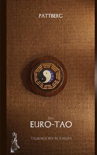 Das EURO-Tao: Taoismus wie in Europa von Independently published