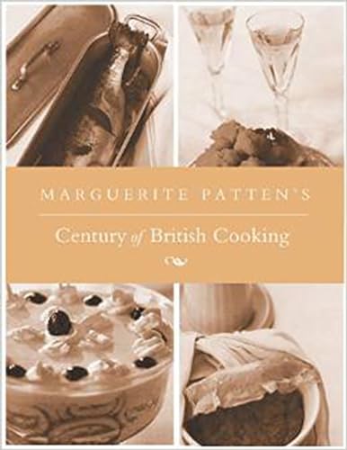 Marguerite Patten's Century of British Cooking: Special Centenary Edition