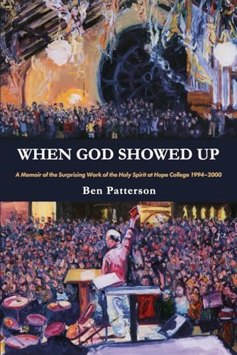 When God Showed Up: A Memoir of the Surprising Work of the Holy Spirit at Hope College 1994–2000 von Credo House Publishers