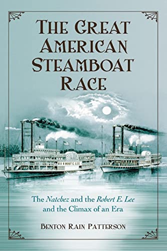 The Great American Steamboat Race: The Natchez and the Robert E. Lee and the Climax of an Era von McFarland & Company