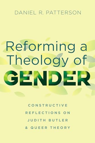 Reforming a Theology of Gender: Constructive Reflections on Judith Butler and Queer Theory von Cascade Books