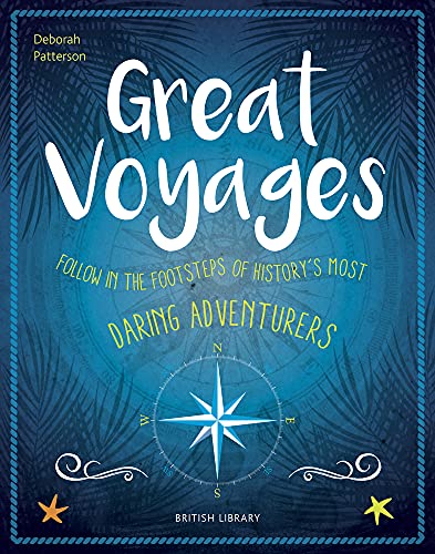 Great Voyages: Daring Adventurers From James Cook to Gertrude Bell