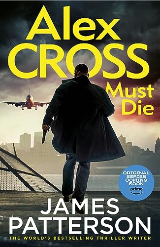 Alex Cross Must Die: The latest novel in the thrilling Sunday Times bestselling series (Alex Cross, 31)