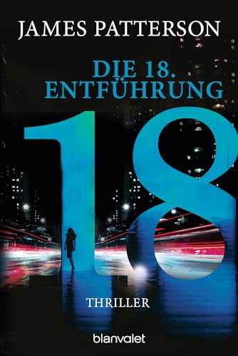 Die 18. Entführung: Thriller (Women's Murder Club, Band 18) von Blanvalet