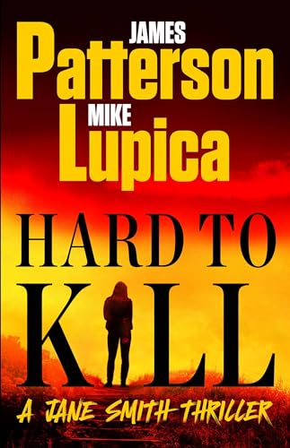 Hard to Kill: Meet James Patterson’s Greatest Character Yet (A Jane Smith Thriller, 2, Band 2)