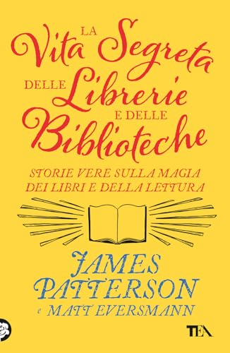 La vita segreta delle librerie e delle biblioteche. Storie vere sulla magia dei libri e della lettura (TEA Varia) von TEA