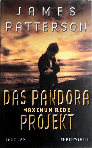 Maximum Ride, Bd. 1 - Das Pandora-Projekt: Thriller (Ehrenwirth Belletristik)