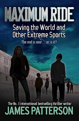 Maximum Ride: Saving the World and Other Extreme Sports von Headline
