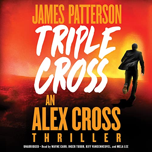 Triple Cross: The Greatest Alex Cross Thriller Since Kiss the Girls (The Alex Cross Thrillers)