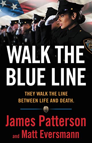 Walk the Blue Line: No right, no left―just cops telling their true stories to James Patterson. von Little, Brown and Company