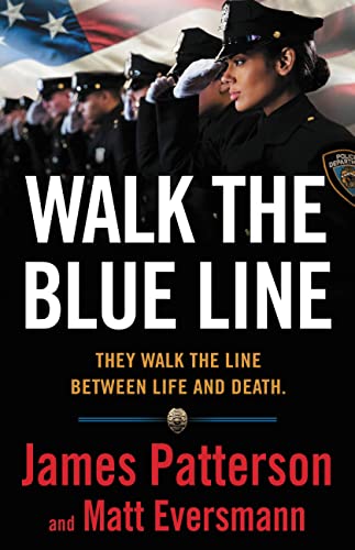 Walk the Blue Line: No right, no left―just cops telling their true stories to James Patterson. Walk the Blue Line: No right, no left―just cops telling their true stories to James Patterson.