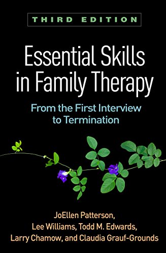 Essential Skills in Family Therapy, Third Edition: From the First Interview to Termination (The Guilford Family Therapy)