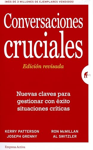 Conversaciones Cruciales. Ed. Revisada: Nuevas claves para gestionar con éxito situaciones críticas (Gestión del conocimiento) von Empresa Activa