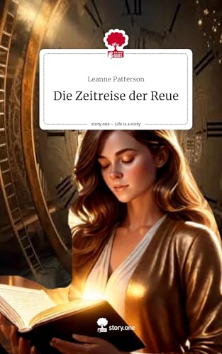 Die Zeitreise der Reue. Life is a Story - story.one von story.one publishing