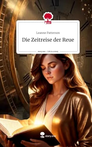 Die Zeitreise der Reue. Life is a Story - story.one von story.one publishing