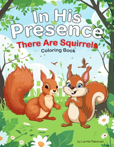 In His Presence: There Are Squirrels Coloring Book von 9 781513 695211