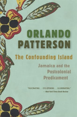 The Confounding Island: Jamaica and the Postcolonial Predicament von Harvard University Press