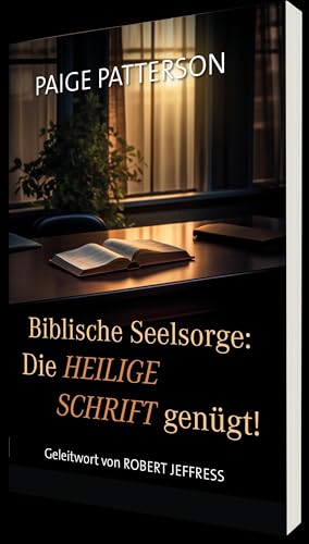 Biblische Seelsorge: Die Heilige Schrift genügt!