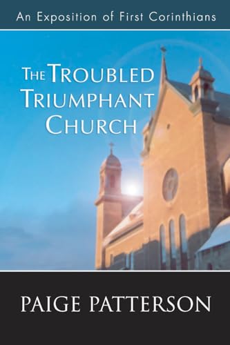The Troubled Triumphant Church: An Exposition of First Corinthians von Wipf & Stock Publishers