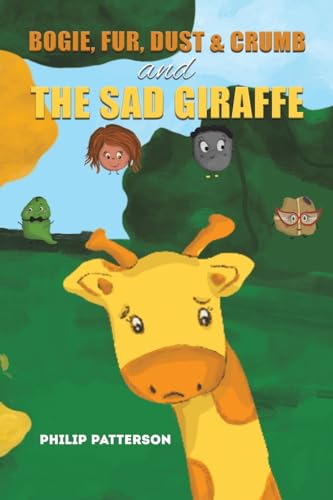 Bogie, Fur, Dust & Crumb and the Sad Giraffe von Austin Macauley