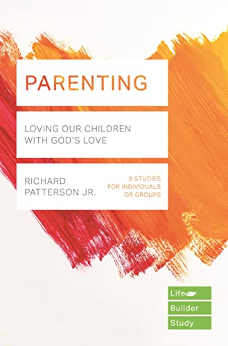 Parenting: Loving Our Children with God's Love (Lifebuilder Bible Study Guides, Band 4)
