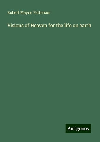 Visions of Heaven for the life on earth von Antigonos Verlag