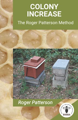 Colony Increase: The Roger Patterson Method von Independently published