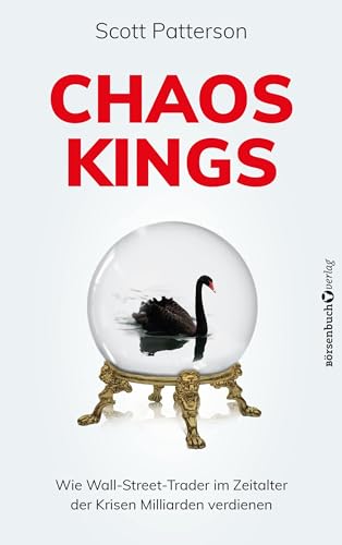 Chaos Kings: Wie Wall-Street-Trader im Zeitalter der Krisen Milliarden verdienen von Börsenbuchverlag