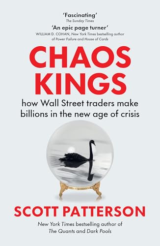 Chaos Kings: how Wall Street traders make billions in the new age of crisis