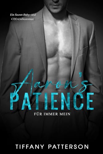 Aaron's Patience - Für immer mein: Ein Secret-Baby- und CEO-Liebesroman (Townsend-Milliardäre, Band 1)